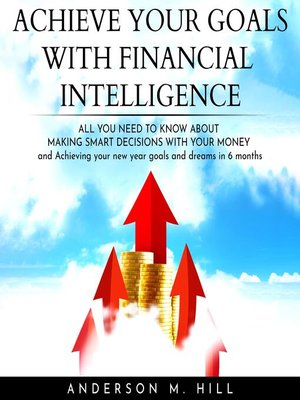 cover image of ACHIEVE YOUR GOALS WITH FINANCIAL INTELLIGENCE